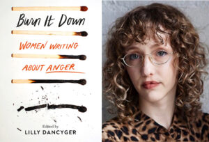 Headshot of Lilly Dancyger next to book cover for Burn It Down.